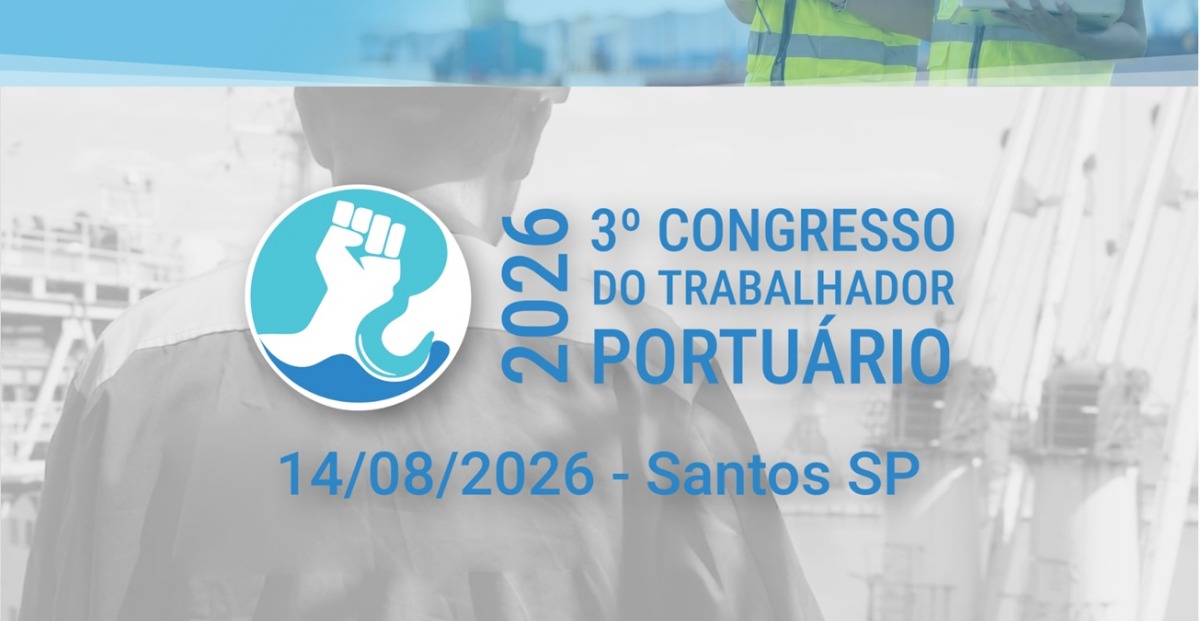 3º Congresso do Trabalhador Portuário será realizado em agosto em Santos e reunirá lideranças do setor